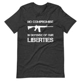 No Compromise In Defense of Our Liberties Shirt - Libertarian Country