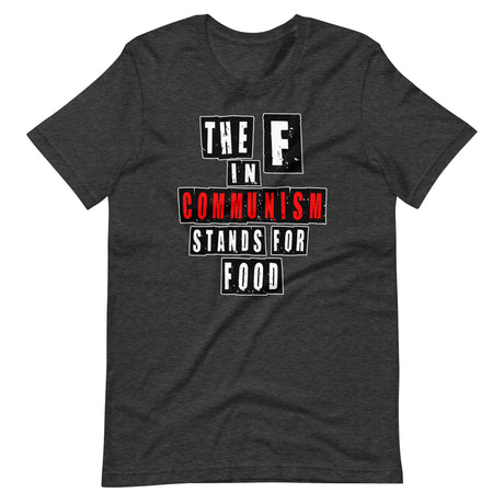 The F in Communism Stands For Food Shirt by Libertarian Country
