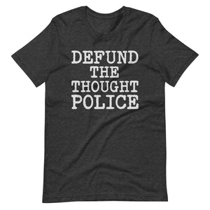 Defund The Thought Police Shirt by Libertarian Country