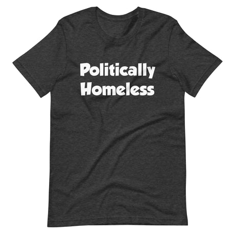 Politically Homeless Shirt - Libertarian Country