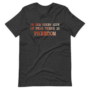 On The Other Side of Fear is Freedom Shirt - Libertarian Country