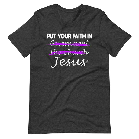 Put Your Faith in Jesus Not Government Premium Shirt - Libertarian Country