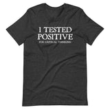 I Tested Positive for Critical Thinking Shirt - Libertarian Country