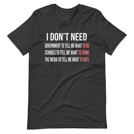 I Don't Need Government To Tell Me What To Do Shirt - Libertarian Country