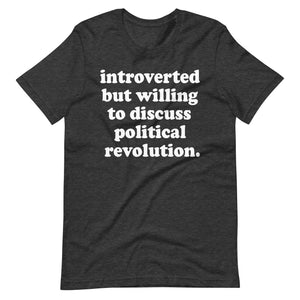 Introverted But Willing To Discuss Political Revolution Shirt - Libertarian Country