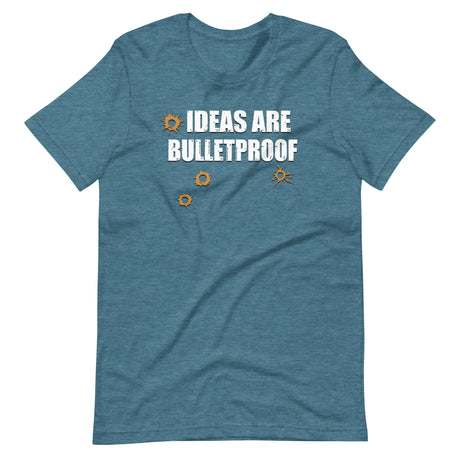 Ideas Are Bulletproof Shirt - Libertarian Country