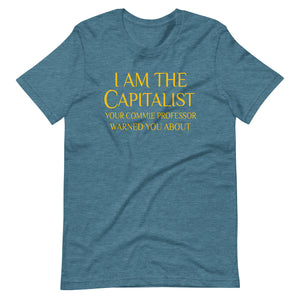 I Am The Capitalist Your Commie Professor Warned You About Premium Shirt - Libertarian Country