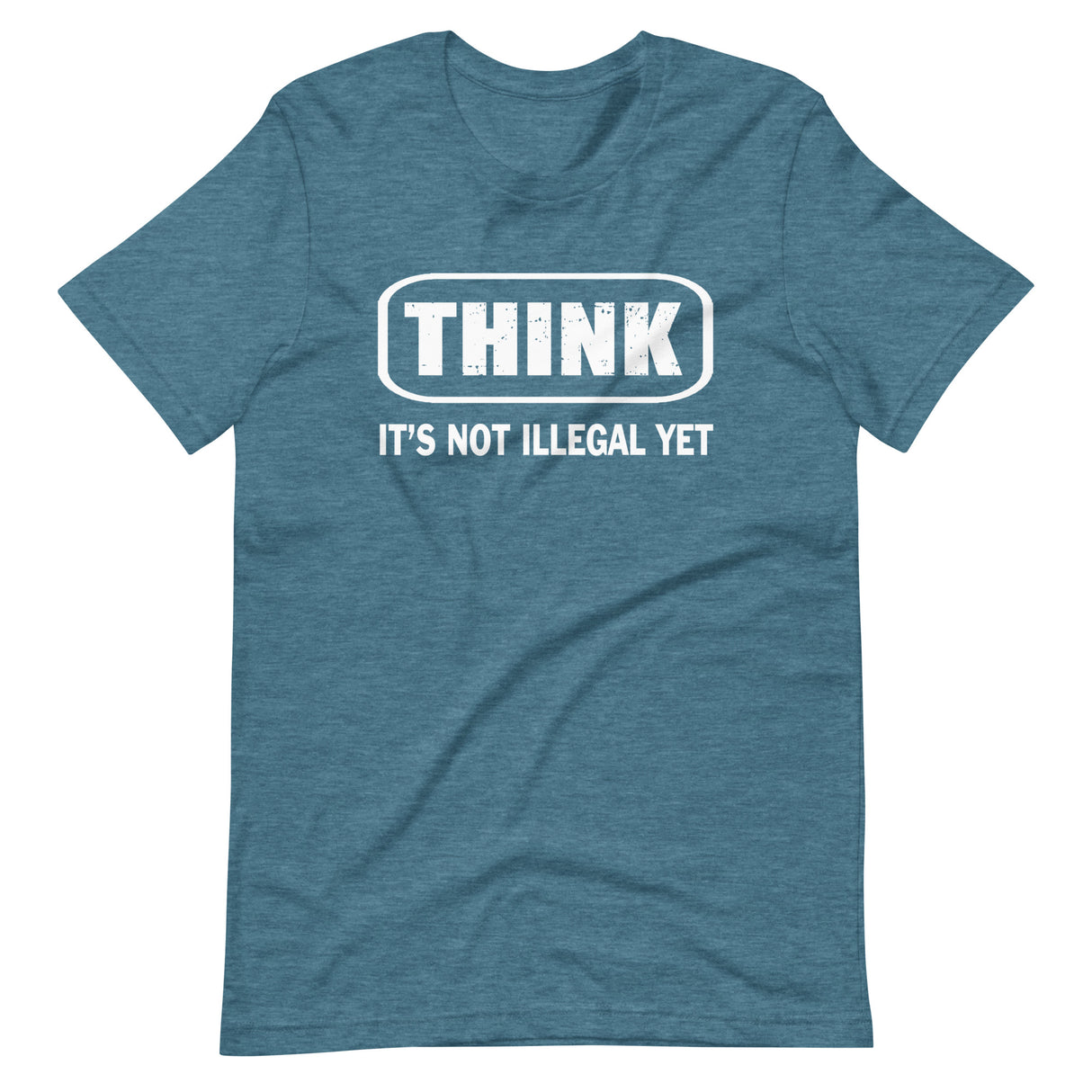 Think It's Not Illegal Yet Shirt - Libertarian Country