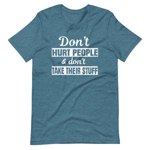 Don't Hurt People And Don't Take Their Stuff Shirt - Libertarian Country