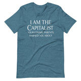 I Am The Capitalist Your Commie Parents Warned You About Shirt - Libertarian Country
