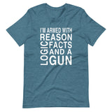 I'm Armed With Reason Logic Facts and a Gun Shirt - Libertarian Country