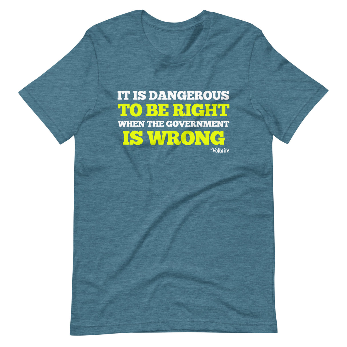 It Is Dangerous To Be Right When The Government is Wrong Shirt - Libertarian Country