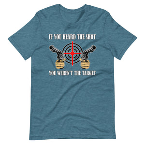 If You Heard The Shot You Weren't The Target Shirt - Libertarian Country