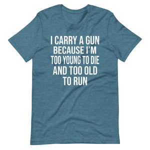 Too Old To Run Gun Shirt - Libertarian Country