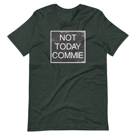 Not Today Commie Shirt - Libertarian Country