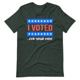 I Voted For Your Mom Shirt - Libertarian Country