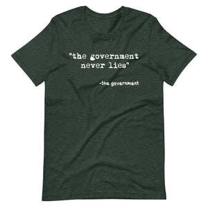 The Government Never Lies Shirt - Libertarian Country