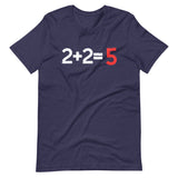Two Plus Two Equals Five Shirt - Libertarian Country