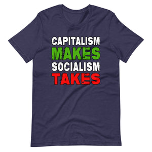 Capitalism Makes Socialism Takes Shirt - Libertarian Country