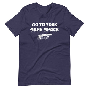 Go to Your Safe Space Shirt - Libertarian Country