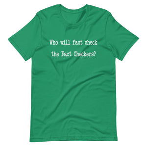 Who Will Fact-Check The Fact-Checkers Shirt - Libertarian Country