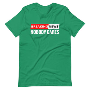 Breaking News Nobody Cares Shirt - Libertarian Country
