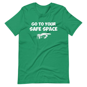 Go to Your Safe Space Shirt - Libertarian Country