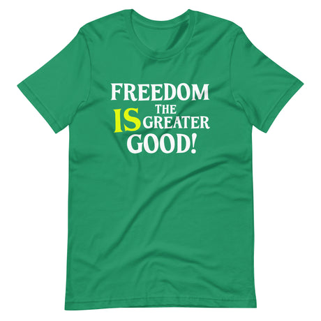Freedom is The Greater Good Shirt - Libertarian Country