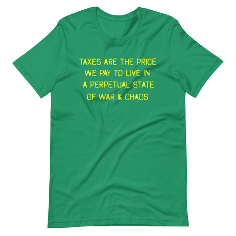 Taxes Are The Price We Pay To Live In a Perpetual State of War and Chaos Shirt