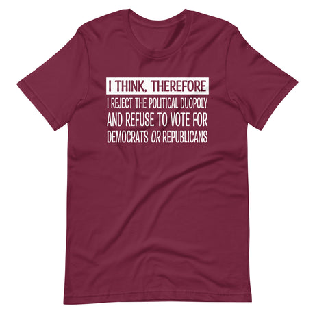 I Think Therefore I Reject The Duopoly Shirt - Libertarian Country