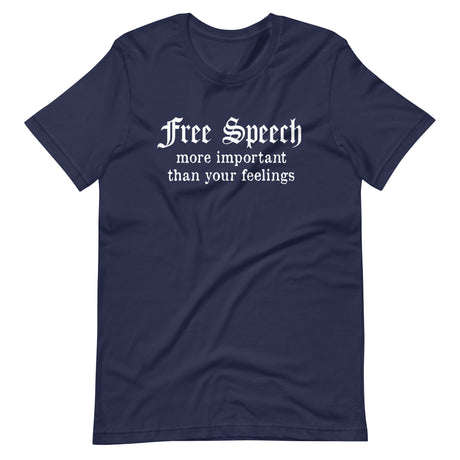 Free Speech More Important Than Your Feelings Shirt - Libertarian Country