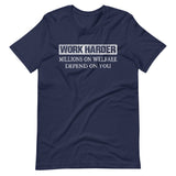 Work Harder Millions on Welfare Depend on You Shirt - Libertarian Country