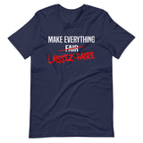 Make Everything Laissez-Faire Shirt - Libertarian Country