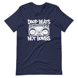 Drop Beats Not Bombs Shirt - Libertarian Country
