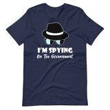 I'm Spying on The Government Shirt - Libertarian Country