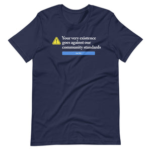 Your Very Existence Goes Against Our Community Standards Shirt - Libertarian Country