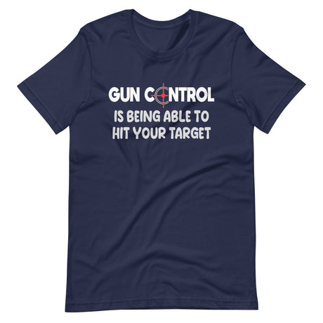 Gun Control Is Being Able To Hit Your Target Shirt - Libertarian Country