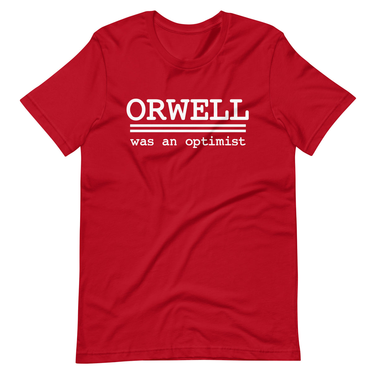 Orwell Was An Optimist Shirt - Libertarian Country