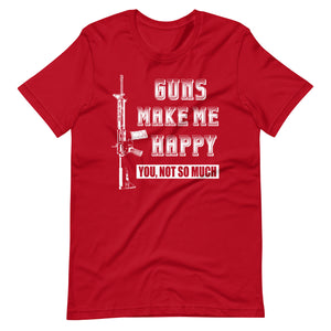 Guns Make Me Happy Shirt - Libertarian Country