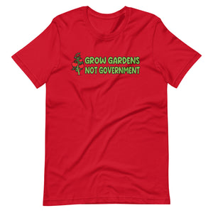 Grow Gardens Not Government Shirt - Libertarian Country