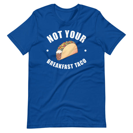 Not Your Breakfast Taco Shirt - Libertarian Country
