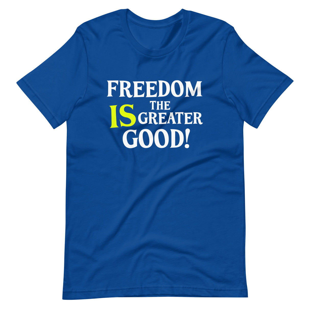 Freedom is The Greater Good Shirt - Libertarian Country