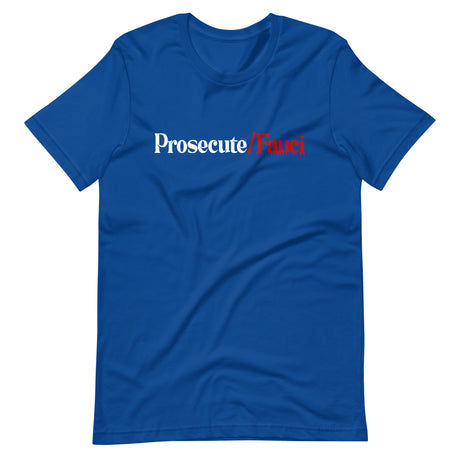 Prosecute Fauci Shirt - Libertarian Country