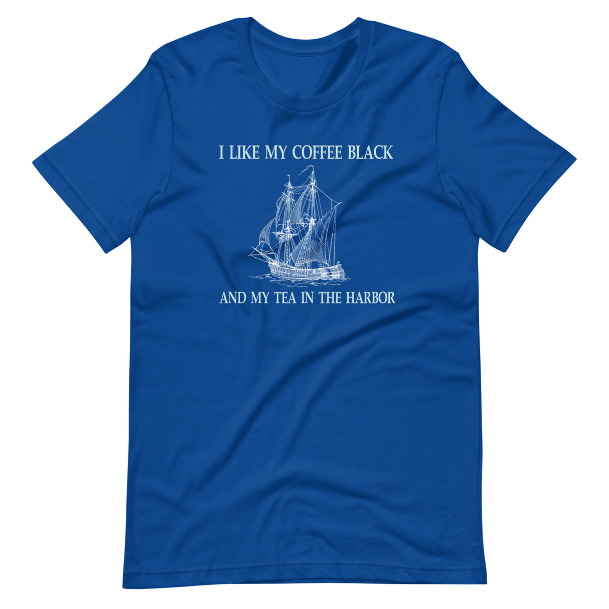 I Like My Coffee Black and Tea in The Harbor Shirt - Libertarian Country