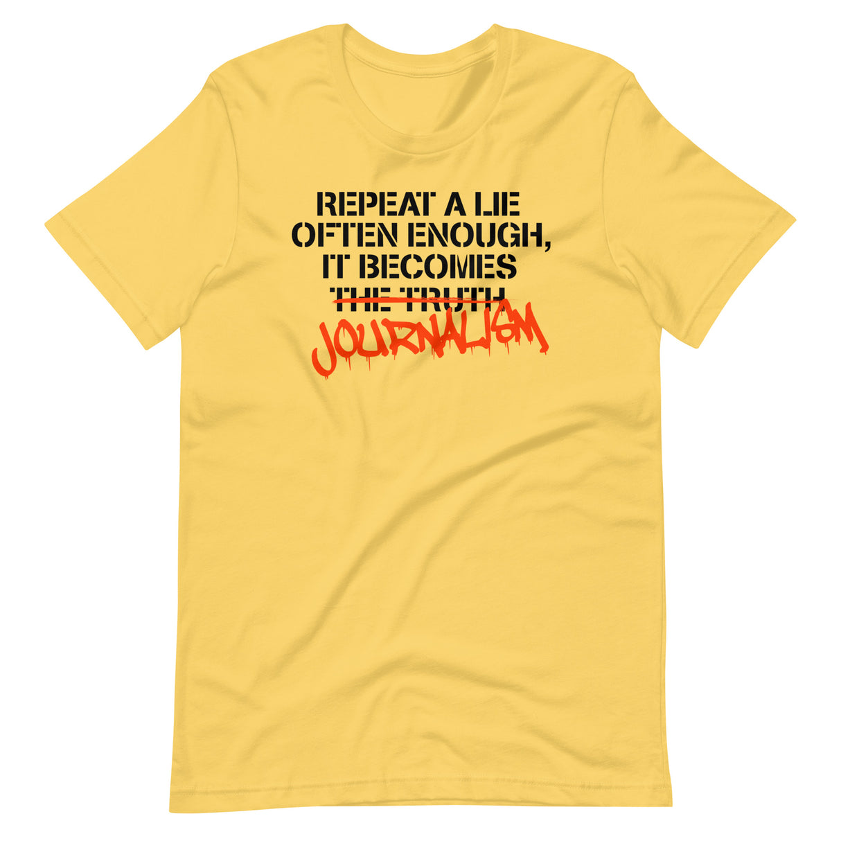 Repeat a Lie Often Enough it Becomes Journalism Shirt - Libertarian Country