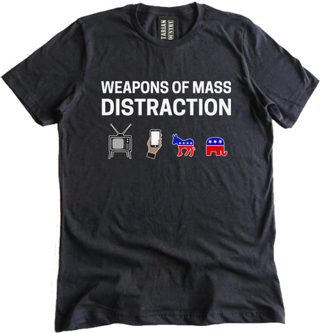 Weapons of Mass Distraction Shirt by Libertarian Country