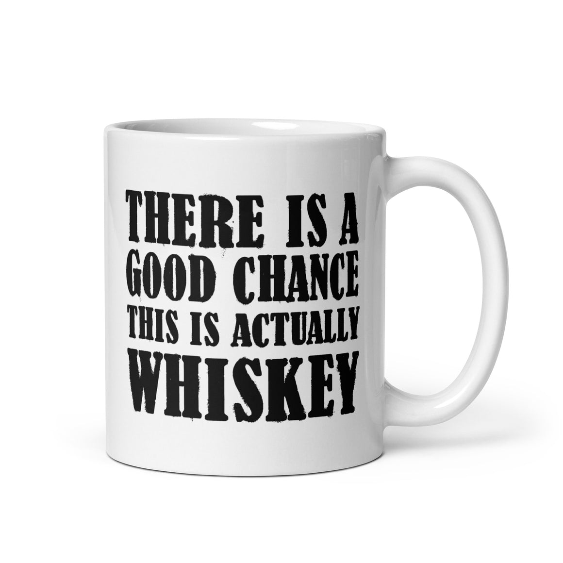 There is a Good Chance This is Whiskey Coffee Mug by Libertarian Country