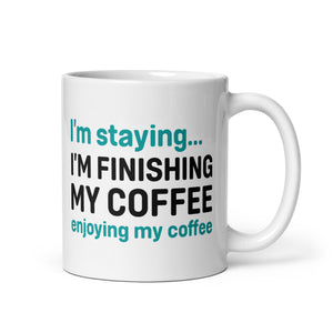 I'm staying, I'm finishing my coffee mug by libertarian country