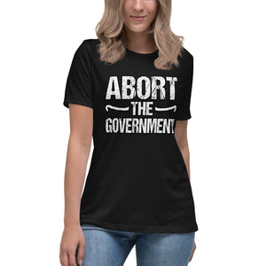 Abort The Government Women's Shirt - Libertarian Country