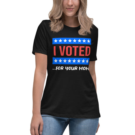 I Voted For Your Mom Women's Shirt